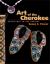 Art of the Cherokee : Prehistory to the Present Art of the Cherokee : Prehistory to the Present