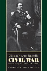 William Howard Russell's Civil War : Private Diary and Letters, 1861-1862