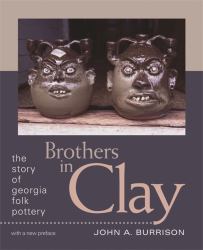Brothers in Clay : The Story of Georgia Folk Pottery