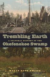 Trembling Earth : A Cultural History of the Okefenokee Swamp