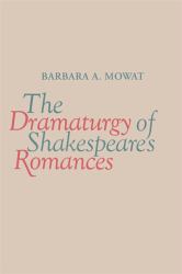 The Dramaturgy of Shakespeare Romances