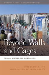 Beyond Walls and Cages : Prisons, Borders, and Global Crisis
