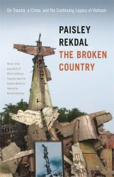 The Broken Country : On Trauma, a Crime, and the Continuing Legacy of Vietnam