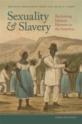 Sexuality & Slavery : Reclaiming Intimate Histories in the Americas