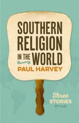 Southern Religion in the World : Three Stories