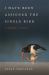 I Have Been Assigned the Single Bird : A Daughter's Memoir