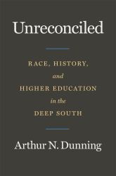 Unreconciled : Race, History, and Higher Education in the Deep South