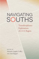 Navigating Souths : Transdisciplinary Explorations of a U. S. Region