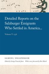 Detailed Reports on the Salzburger Emigrants Who Settled in America ... , 1738