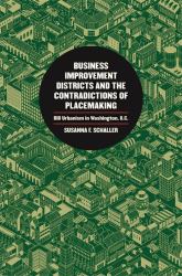 Business Improvement Districts and the Contradictions of Placemaking : BID Urbanism in Washington, D. C.