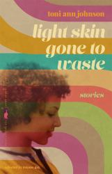Light Skin Gone to Waste : Stories