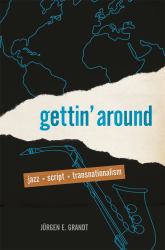 Gettin' Around : Jazz, Script, Transnationalism
