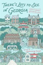 There's Lots to See in Georgia : A Guide to Georgia's State Historic Sites