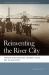 Reinventing the River City : Riparian Infrastructure, Cincinnati Elites, and the Ohio River