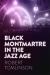 Black Montmartre in the Jazz Age