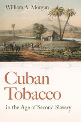 Cuban Tobacco in the Age of Second Slavery