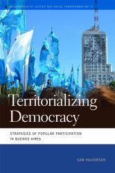 Territorializing Democracy : Strategies of Popular Participation in Buenos Aires