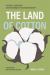 The Land of Cotton : Culture, Landscape, and the Fabric of Southern History