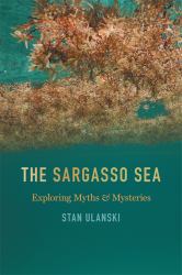 The Sargasso Sea : Exploring Myths and Mysteries