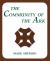 The Community of the Ark : A Visit with Lanza Del Vasto, His Fellow Disciples of Mahatma Gandhi, and Their Utopian Community in France (20th Anniversary Edition)