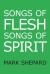 Songs of Flesh, Songs of Spirit : Nearly Tantric Poems of God, Sex, and Anything Else