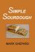 Simple Sourdough : How to Bake the Best Bread in the World