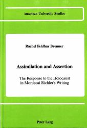 Assimilation and Assertion : The Response to the Holocaust in Mordecai Richler's Writing