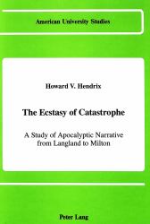 The Ecstasy of Catastrophe : A Study of the Apocalyptic Narrative from Langland to Milton