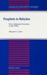 Prophets in Babylon : Five California Novelists in The 1930s