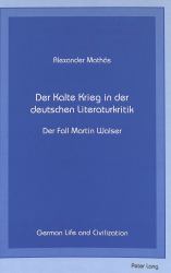 DER KALTE KRIEG IN DER DEUTSCHEN LITERATURKRITIK : DER FALL MARTIN WALSER