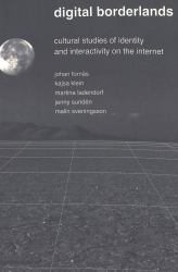 Digital Borderlands : Cultural Studies of Identity and Interactivity on the Internet