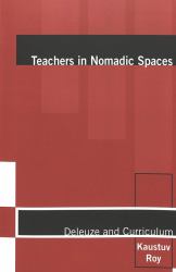 Teachers in Nomadic Spaces : Deleuze and Curriculum