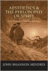 Aesthetics and the Philosophy of Spirit : From Plotinus to Schelling and Hegel