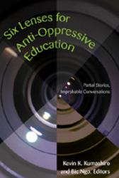 Six Lenses for Anti-Oppressive Education : Partial Stories, Improbable Conversations