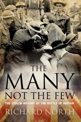 The Many Not the Few : The Stolen History of the Battle of Britain