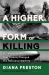 A Higher Form of Killing : Six Weeks in World War I That Forever Changed the Nature of Warfare