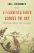 A Feathered River Across the Sky : The Passenger Pigeon's Flight to Extinction