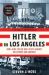 Hitler in Los Angeles : How Jews Foiled Nazi Plots Against Hollywood and America