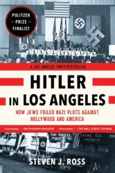 Hitler in Los Angeles : How Jews Foiled Nazi Plots Against Hollywood and America