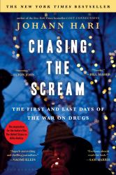 Chasing the Scream : The First and Last Days of the War on Drugs