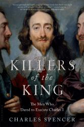 Killers of the King : The Men Who Dared to Execute Charles I
