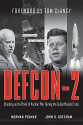 Defcon-2 : Standing on the Brink of Nuclear War During the Cuban Missile Crisis