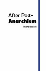 After Post-Anarchism