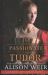 The Passionate Tudor : A Novel of Queen Mary I