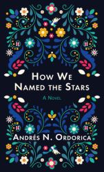 How We Named the Stars : A Novel