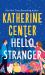 Hello Stranger : A Novel