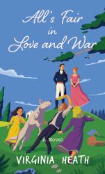 All's Fair in Love and War : A Novel