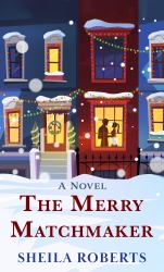 The Merry Matchmaker : A Novel