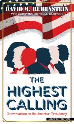 The Highest Calling : Conversations on the American Presidency