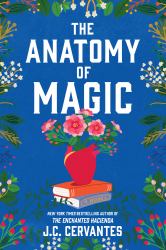 The Anatomy of Magic : A Novel
